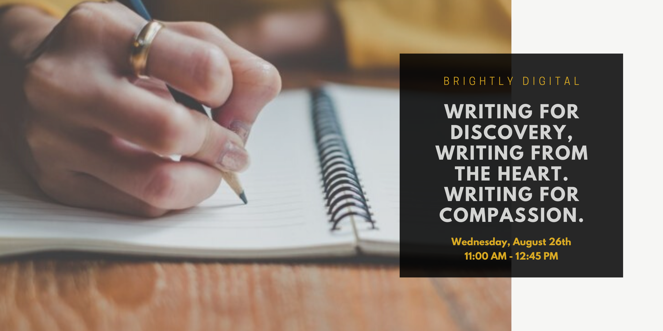 Writing for Discovery, Writing from the Heart. Writing for Compassion